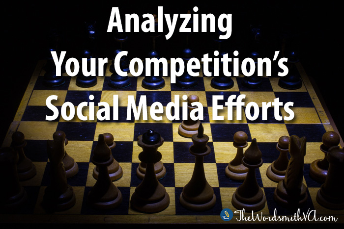 Analyzing Your Competition’s Social Media Efforts – The Wordsmith VA