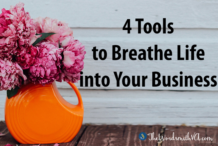 4 Tools To Breathe Life Into Your Business – The Wordsmith VA