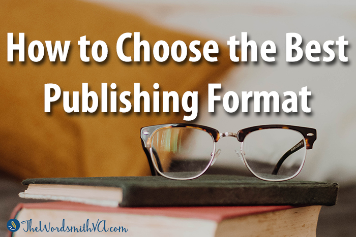 How To Choose The Best Publishing Format – The Wordsmith VA