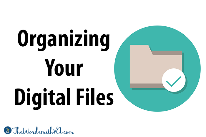 Organizing Your Digital Files – The Wordsmith VA